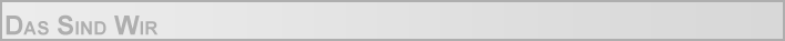 Das sind wir